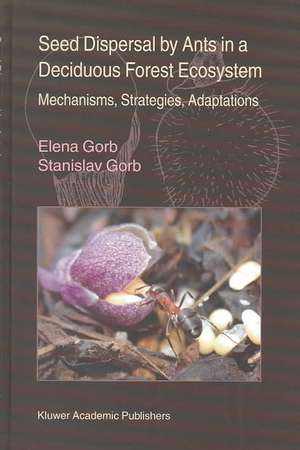 Seed Dispersal by Ants in a Deciduous Forest Ecosystem: Mechanisms, Strategies, Adaptations de Elena Gorb