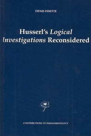 Husserl's Logical Investigations Reconsidered de D. Fisette