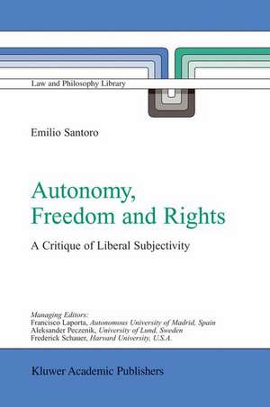 Autonomy, Freedom and Rights: A Critique of Liberal Subjectivity de Emilio Santoro