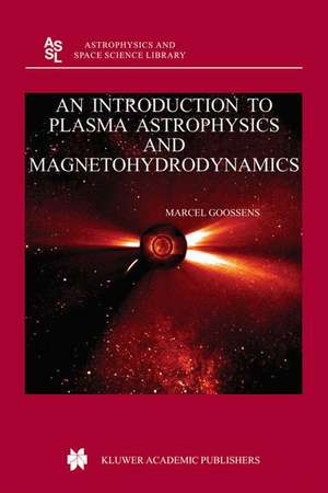 An Introduction to Plasma Astrophysics and Magnetohydrodynamics de M. Goossens