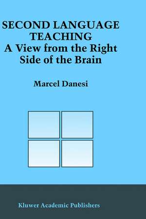 Second Language Teaching: A View from the Right Side of the Brain de Marcel Danesi