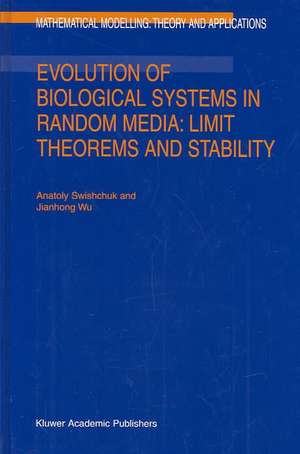 Evolution of Biological Systems in Random Media: Limit Theorems and Stability de Anatoly Swishchuk