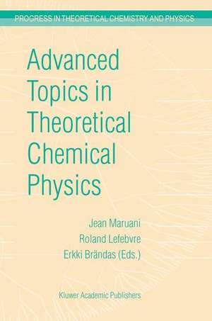 Advanced Topics in Theoretical Chemical Physics de J. Maruani