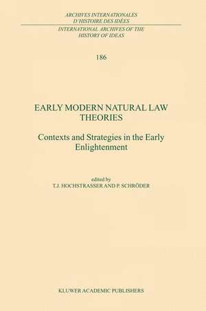 Early Modern Natural Law Theories: Context and Strategies in the Early Enlightenment de T. Hochstrasser