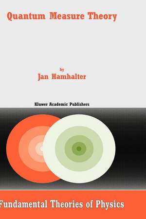 Quantum Measure Theory de J. Hamhalter