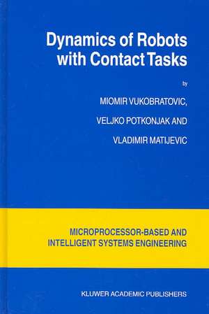 Dynamics of Robots with Contact Tasks de M. Vukobratovic