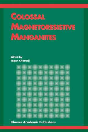 Colossal Magnetoresistive Manganites de Tapan Chatterji