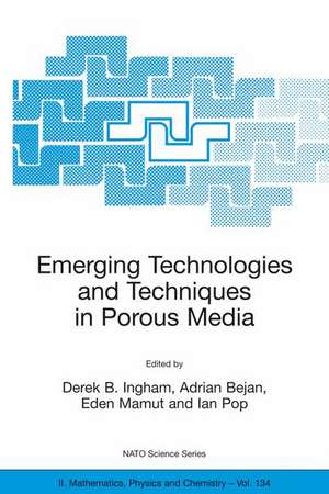 Emerging Technologies and Techniques in Porous Media de Derek B. Ingham