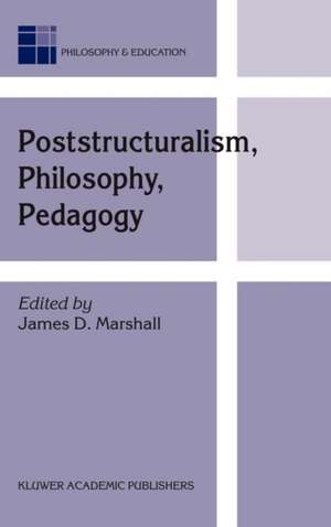 Poststructuralism, Philosophy, Pedagogy de J.D. Marshall