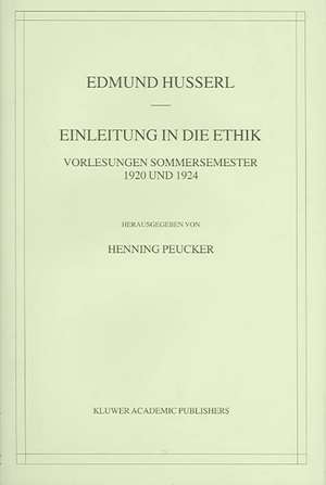 Einleitung in die Ethik: Vorlesungen Sommersemester 1920/1924 de Edmund Husserl