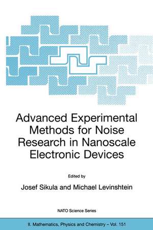 Advanced Experimental Methods for Noise Research in Nanoscale Electronic Devices de Josef Sikula