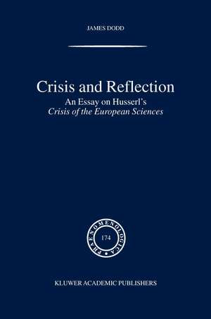 Crisis and Reflection: An Essay on Husserl's Crisis of the European Sciences de J. Dodd