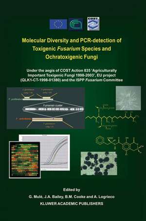 Molecular Diversity and PCR-detection of Toxigenic Fusarium Species and Ochratoxigenic Fungi: Under the aegis of COST Action 835 ‘Agriculturally Important Toxigenic Fungi 1998–2003’, EU project (QLK1-CT-1998-01380) and the ISPP ‘Fusarium Committee’ de G. Mulè