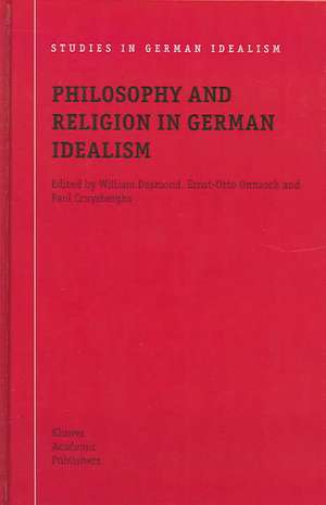 Philosophy and Religion in German Idealism de William Desmond