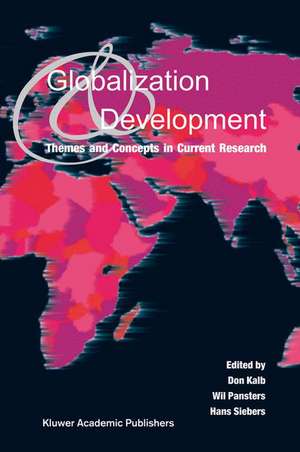 Globalization and Development: Themes and Concepts in Current Research de Don Kalb