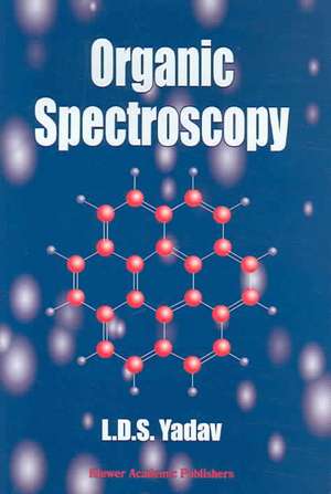 Organic Spectroscopy de Lal Dhar Singh Yadav