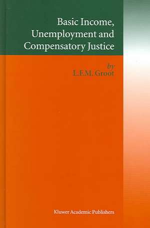 Basic Income, Unemployment and Compensatory Justice de Loek Groot