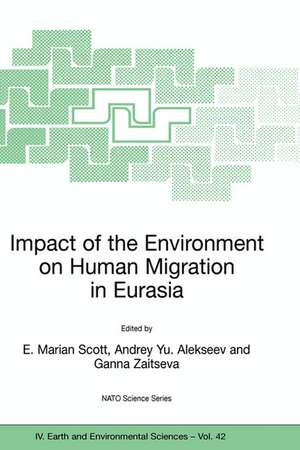 Impact of the Environment on Human Migration in Eurasia: Proceedings of the NATO Advanced Research Workshop, held in St. Petersburg, 15-18 November 2003 de E. M. Scott