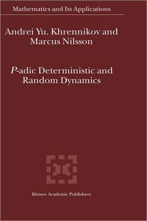 P-adic Deterministic and Random Dynamics de Andrei Y. Khrennikov