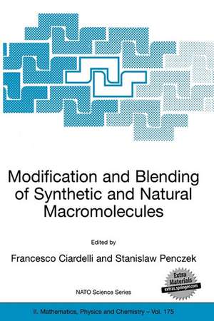 Modification and Blending of Synthetic and Natural Macromolecules: Proceedings of the NATO Advanced Study Institute on Modification and Blending of Synthetic and Natural Macromolecules for Preparing Multiphase Structure and Functional Materials, Pisa, Italy, 6 - 16 October 2003. de Francesco Ciardelli