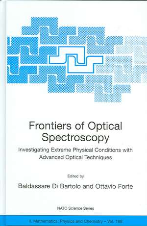 Frontiers of Optical Spectroscopy: Investigating Extreme Physical Conditions with Advanced Optical Techniques de Baldassare Di Bartolo