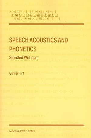 Speech Acoustics and Phonetics: Selected Writings de Gunnar Fant