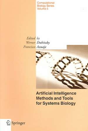 Artificial Intelligence Methods and Tools for Systems Biology de W. Dubitzky