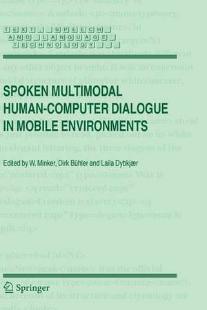 Spoken Multimodal Human-Computer Dialogue in Mobile Environments de Wolfgang Minker