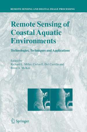 Remote Sensing of Coastal Aquatic Environments: Technologies, Techniques and Applications de Richard L. Miller