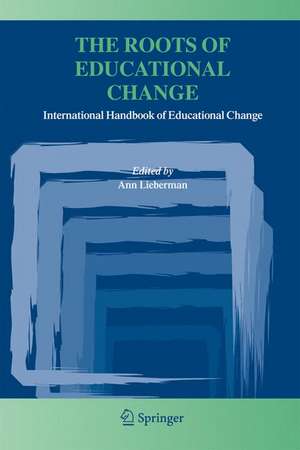 The Roots of Educational Change: International Handbook of Educational Change de Ann Lieberman