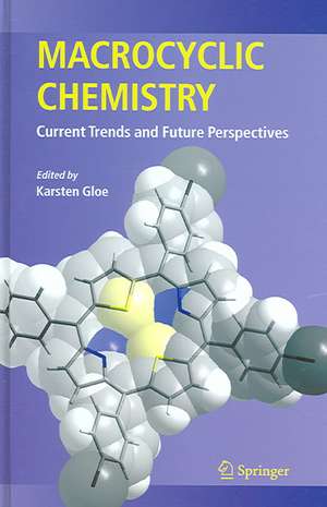 Macrocyclic Chemistry: Current Trends and Future Perspectives de K. Gloe