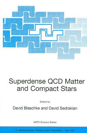 Superdense QCD Matter and Compact Stars: Proceedings of the NATO Advanced Research Workshop on Superdense QCD Matter and Compact Stars, Yerevan, Armenia, from 27 September - 4 October 2003. de David Blaschke