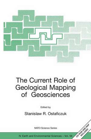 The Current Role of Geological Mapping in Geosciences: Proceedings of the NATO Advanced Research Workshop on Innovative Applications of GIS in Geological Cartography, Kazimierz Dolny, Poland, 24-26 November 2003 de Stanislaw R. Ostaficzuk