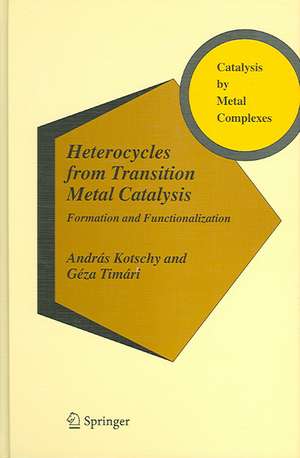 Heterocycles from Transition Metal Catalysis: Formation and Functionalization de András Kotschy