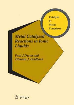 Metal Catalysed Reactions in Ionic Liquids de Paul J. Dyson