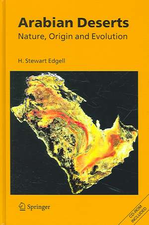 Arabian Deserts: Nature, Origin and Evolution de H. Stewart Edgell