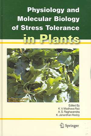 Physiology and Molecular Biology of Stress Tolerance in Plants de K.V. Madhava Rao