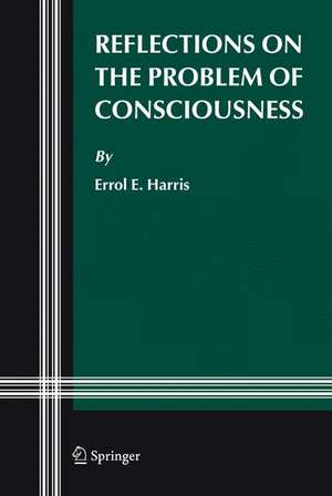 Reflections on the Problem of Consciousness de Errol E. Harris