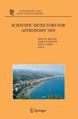 Scientific Detectors for Astronomy 2005: Explorers of the Photon Odyssey de Jenna E. Beletic