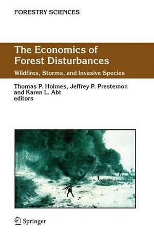 The Economics of Forest Disturbances: Wildfires, Storms, and Invasive Species de Thomas P. Holmes