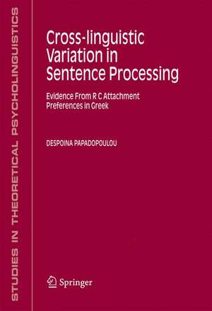 Cross-linguistic Variation in Sentence Processing: Evidence From R C Attachment Preferences in Greek de Despoina Papadopoulou