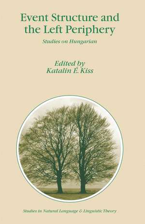 Event Structure and the Left Periphery: Studies on Hungarian de Katalin É. Kiss