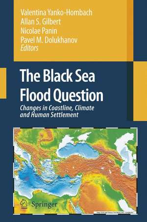 The Black Sea Flood Question: Changes in Coastline, Climate and Human Settlement de Valentina Yanko-Hombach