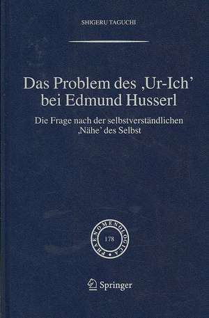 Das Problem des ,Ur-Ich' bei Edmund Husserl: Die Frage nach der selbstverständlichen ,Nähe' des Selbst de Shigeru Taguchi