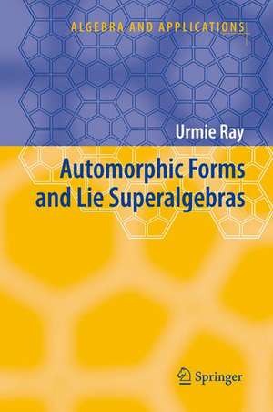 Automorphic Forms and Lie Superalgebras de Urmie Ray