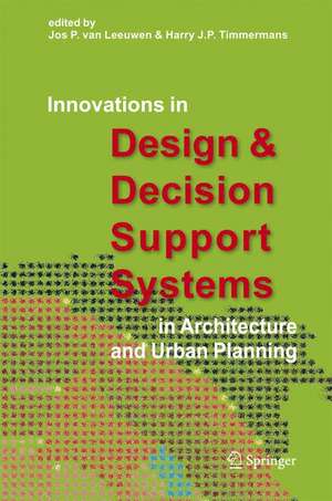 Innovations in Design & Decision Support Systems in Architecture and Urban Planning de Jos P. Leeuwen, van