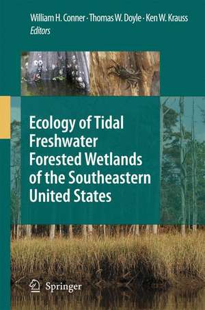 Ecology of Tidal Freshwater Forested Wetlands of the Southeastern United States de William H. Conner