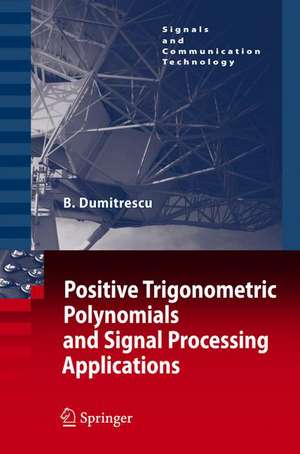 Positive Trigonometric Polynomials and Signal Processing Applications de Bogdan Alexandru Dumitrescu