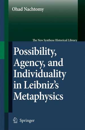 Possibility, Agency, and Individuality in Leibniz's Metaphysics de Ohad Nachtomy