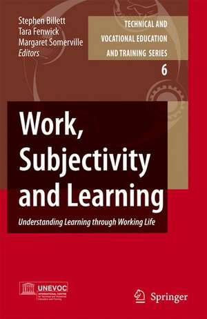 Work, Subjectivity and Learning: Understanding Learning through Working Life de Stephen Billett